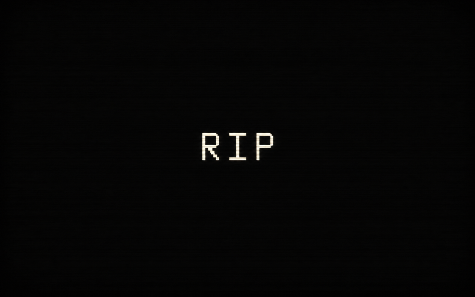 RIP displayed on a black screen